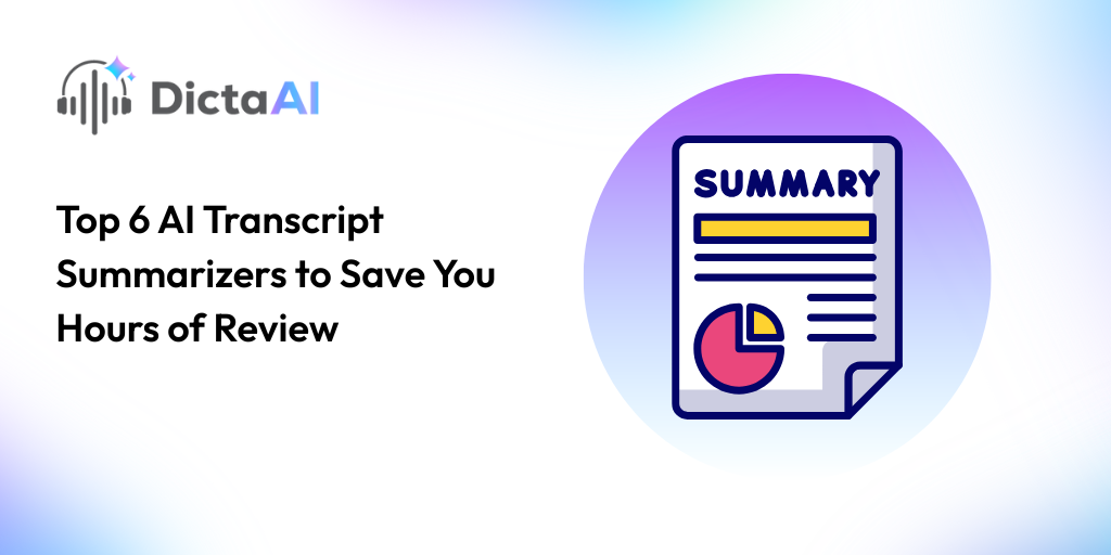 Top 6 AI Transcript Summarizers to Save You Hours of Review